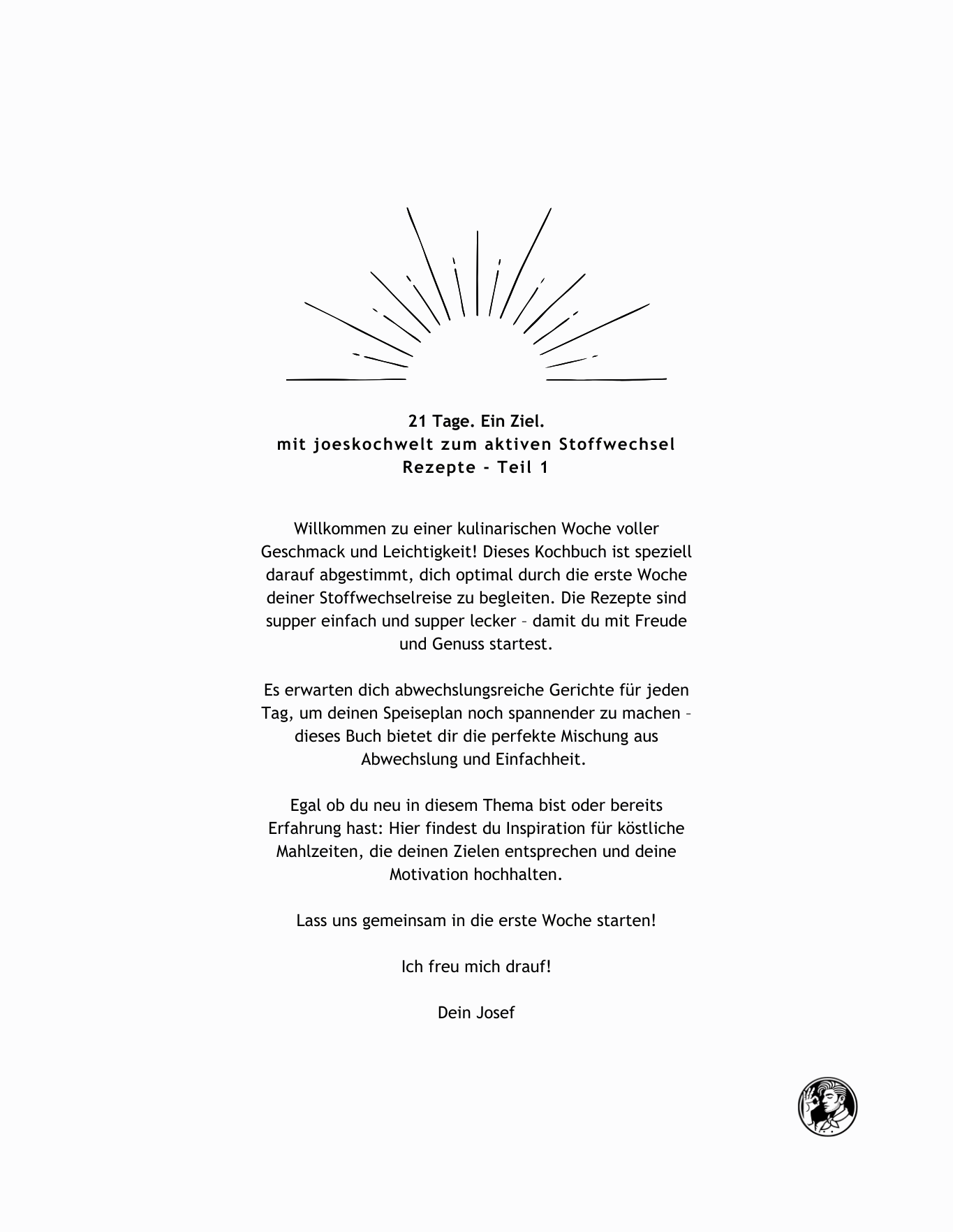 * Rezepte für die 1. Woche - 21 Tage. Ein Ziel. Mit joeskochwelt zum aktiven Stoffwechsel (eKochbuch)